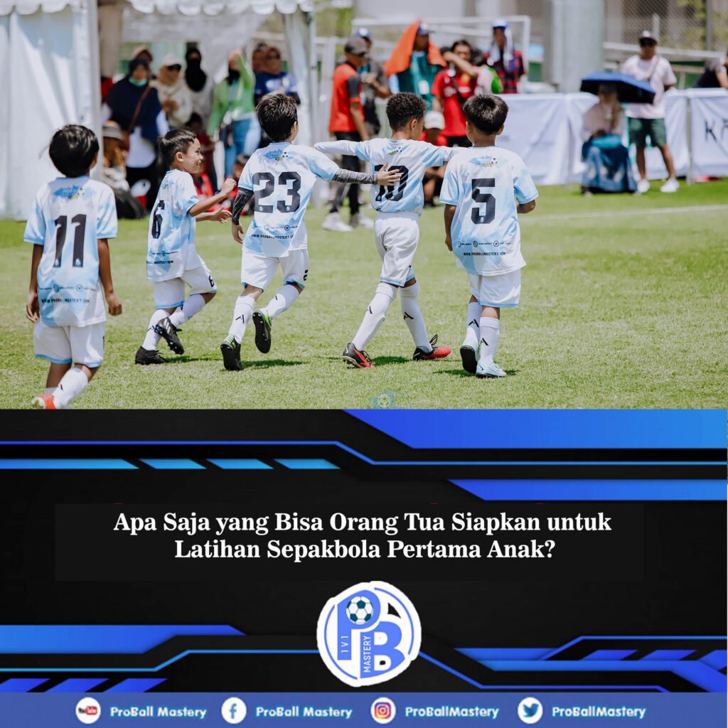 apa saja yang bisa orang tua siapkan untuk latihan sepakbola pertama anak