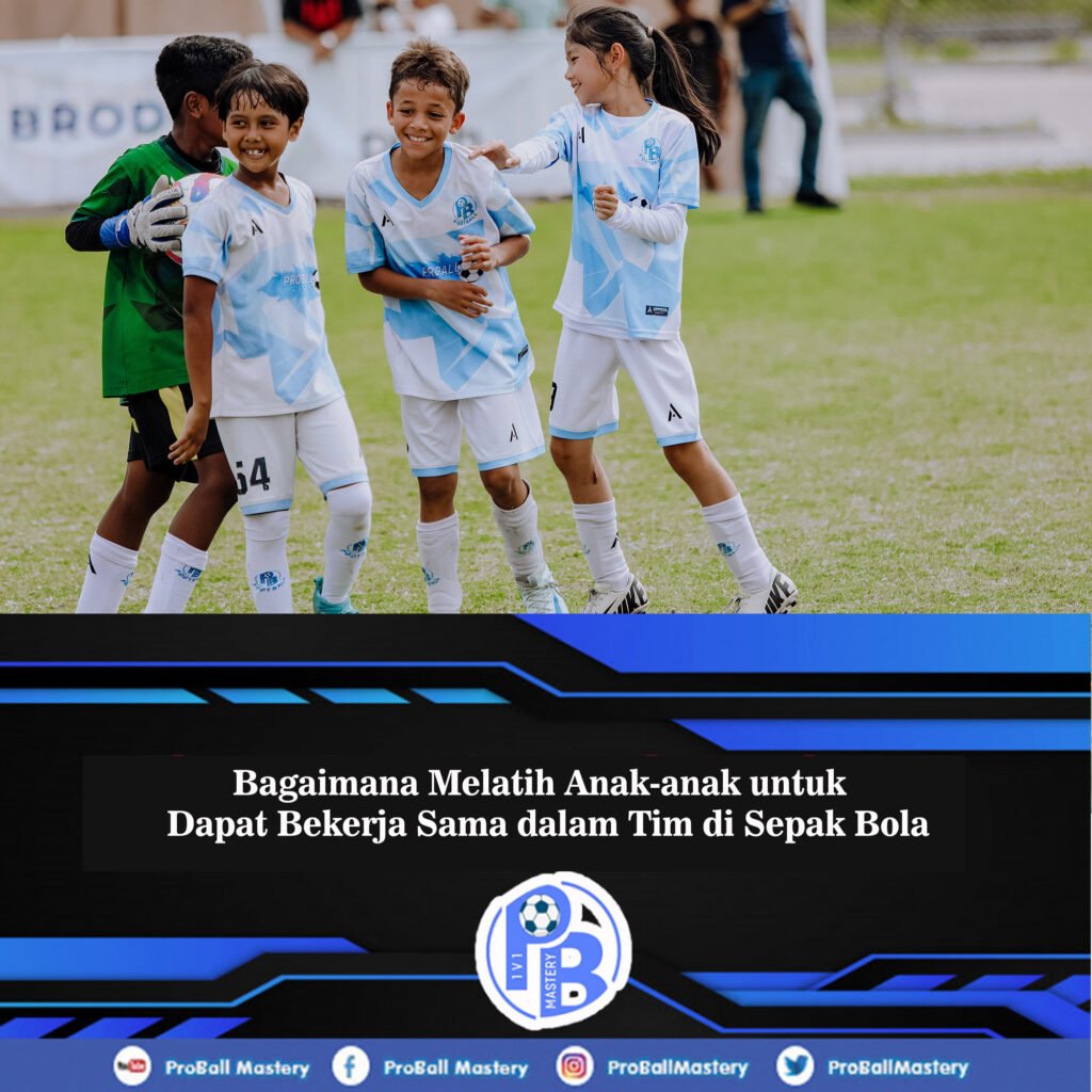 bagaimana melatih anak anak untuk dapat bekerja sama dalam tim di sepak bola
